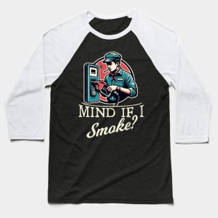 Mind if I Smoke? Baseball T-Shirt